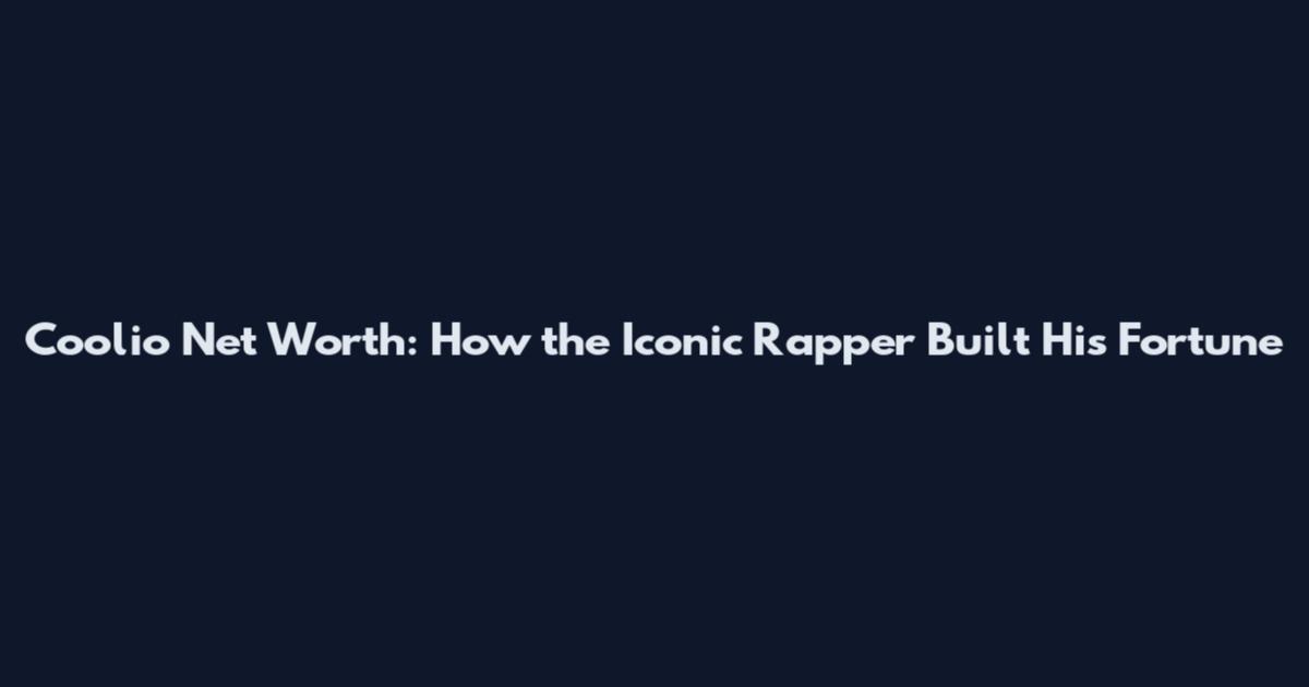 Coolio Net Worth: How the Iconic Rapper Built His Fortune