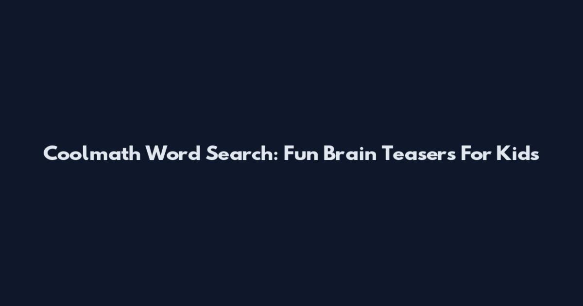 Coolmath Word Search: Fun Brain Teasers For Kids