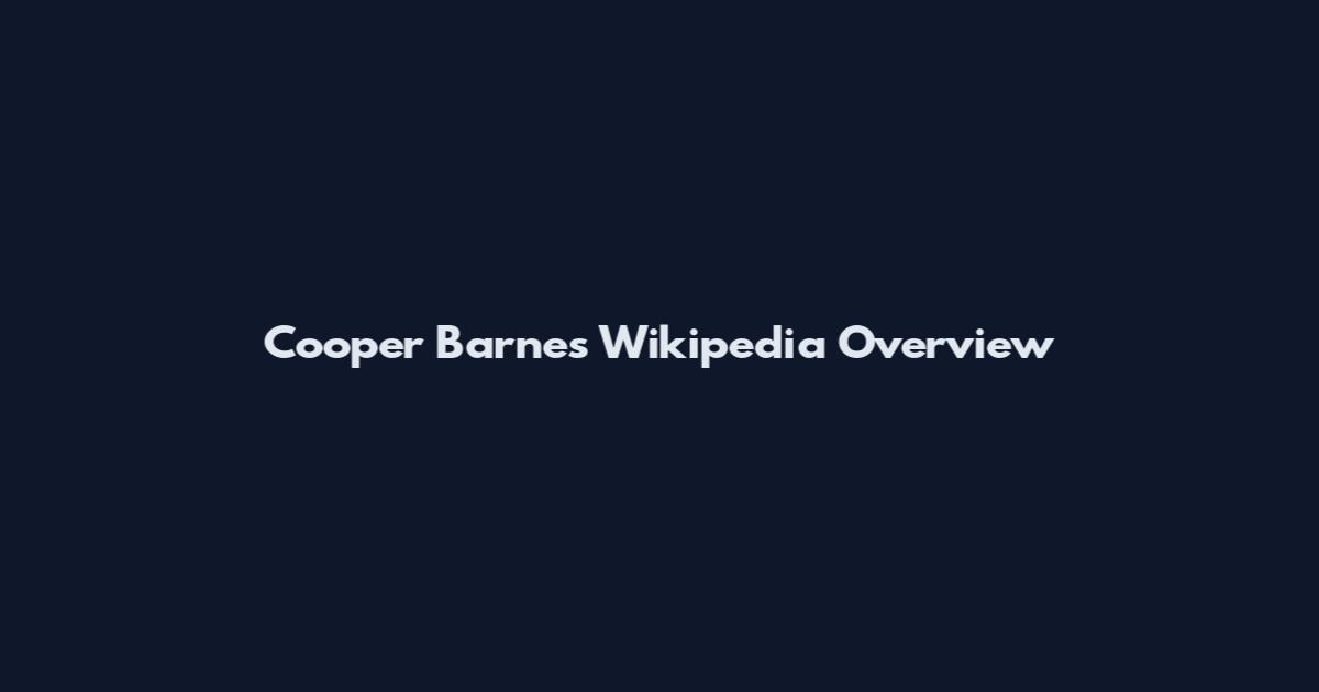 Cooper Barnes Wikipedia Overview