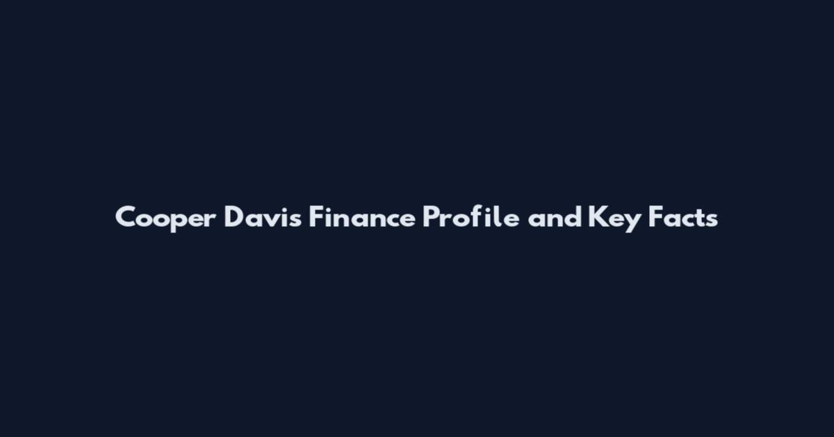 Cooper Davis Finance Profile and Key Facts