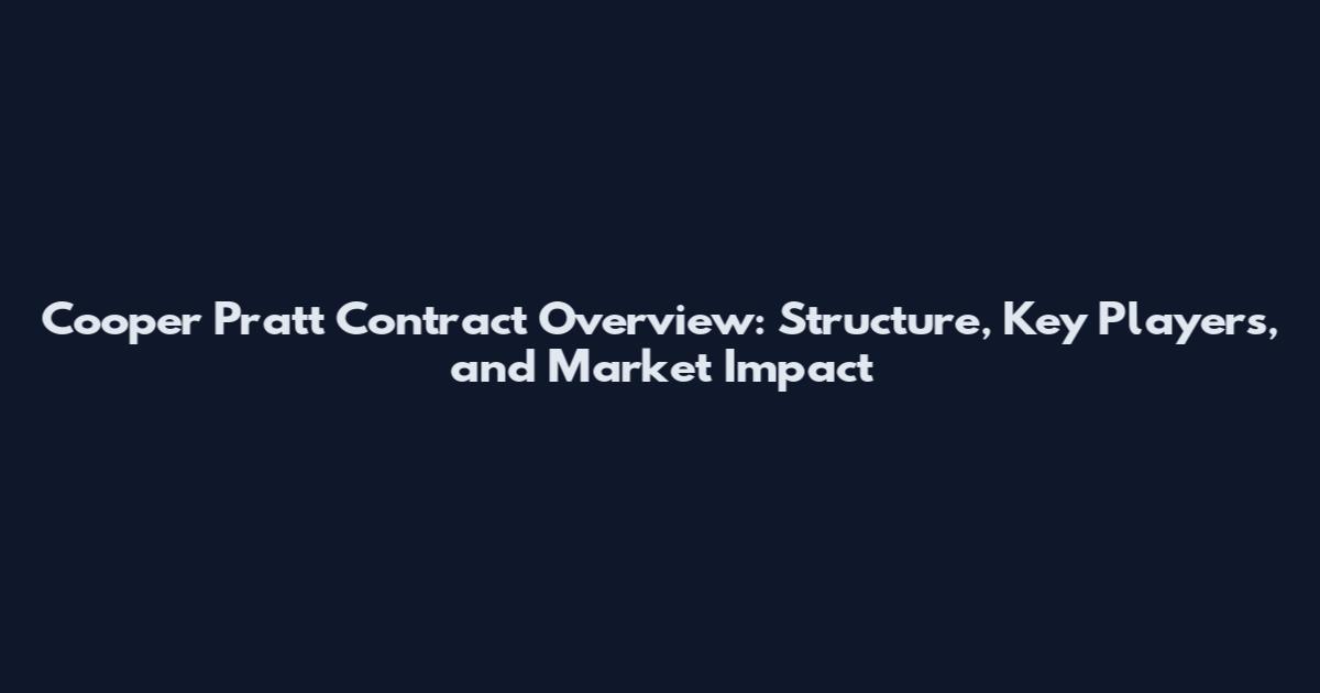 Cooper Pratt Contract Overview: Structure, Key Players, and Market Impact