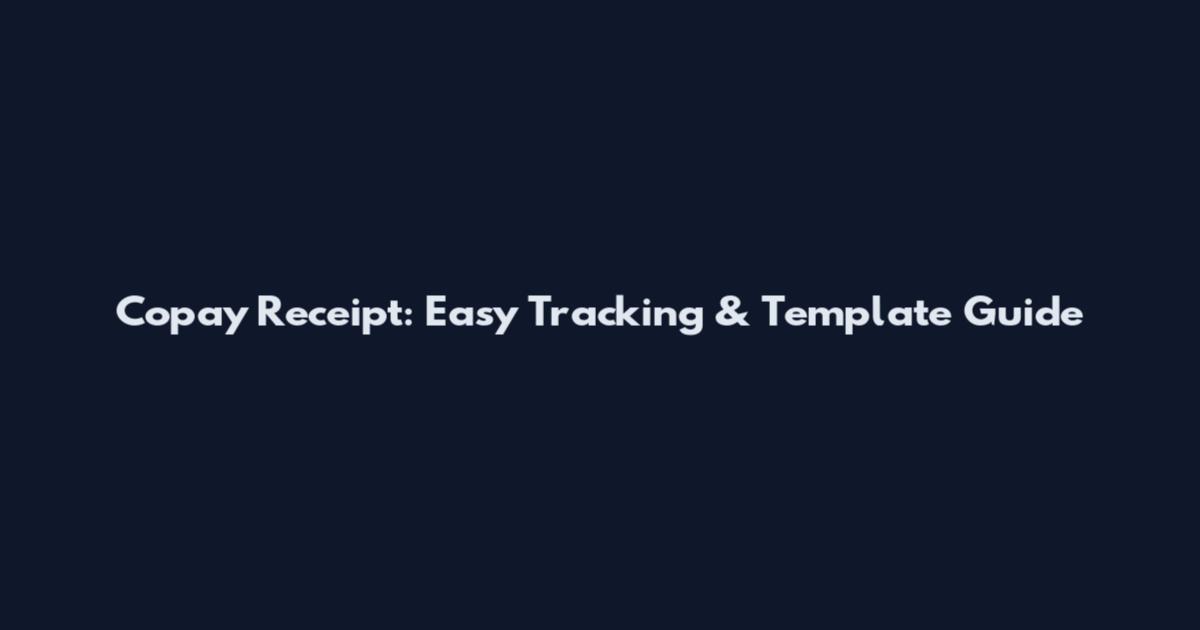 Copay Receipt: Easy Tracking & Template Guide