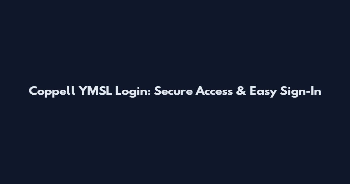 Coppell YMSL Login: Secure Access & Easy Sign-In