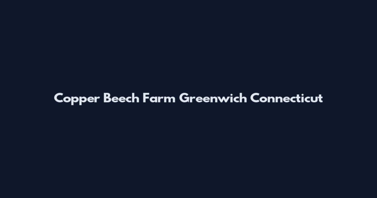 Copper Beech Farm Greenwich Connecticut