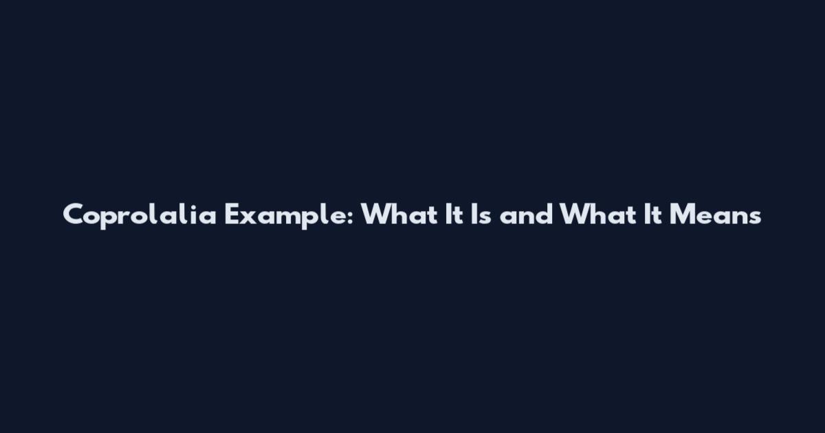Coprolalia Example: What It Is and What It Means
