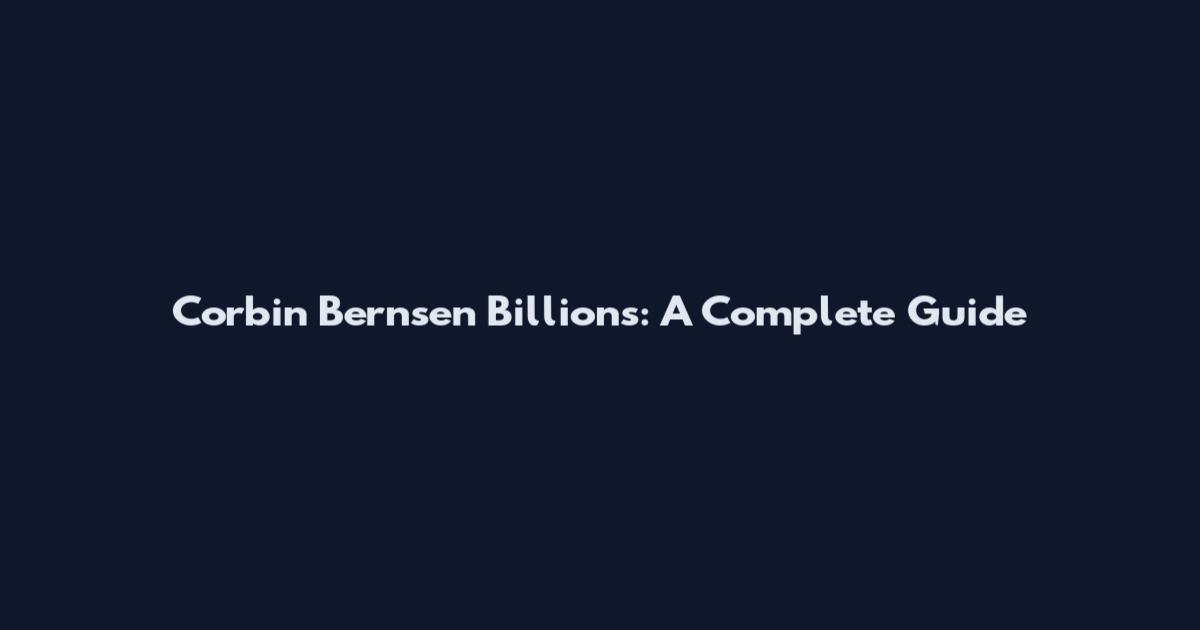 Corbin Bernsen Billions: A Complete Guide