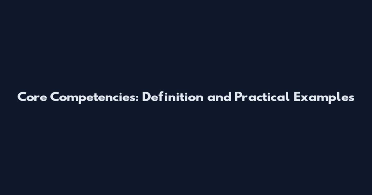 Core Competencies: Definition and Practical Examples