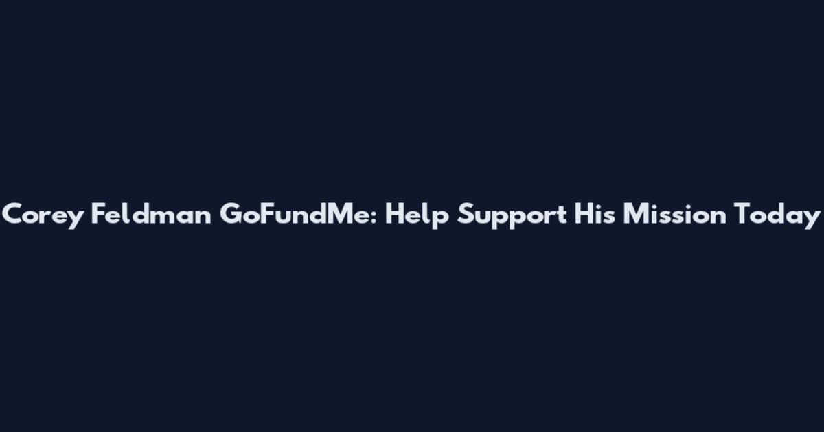 Corey Feldman GoFundMe: Help Support His Mission Today