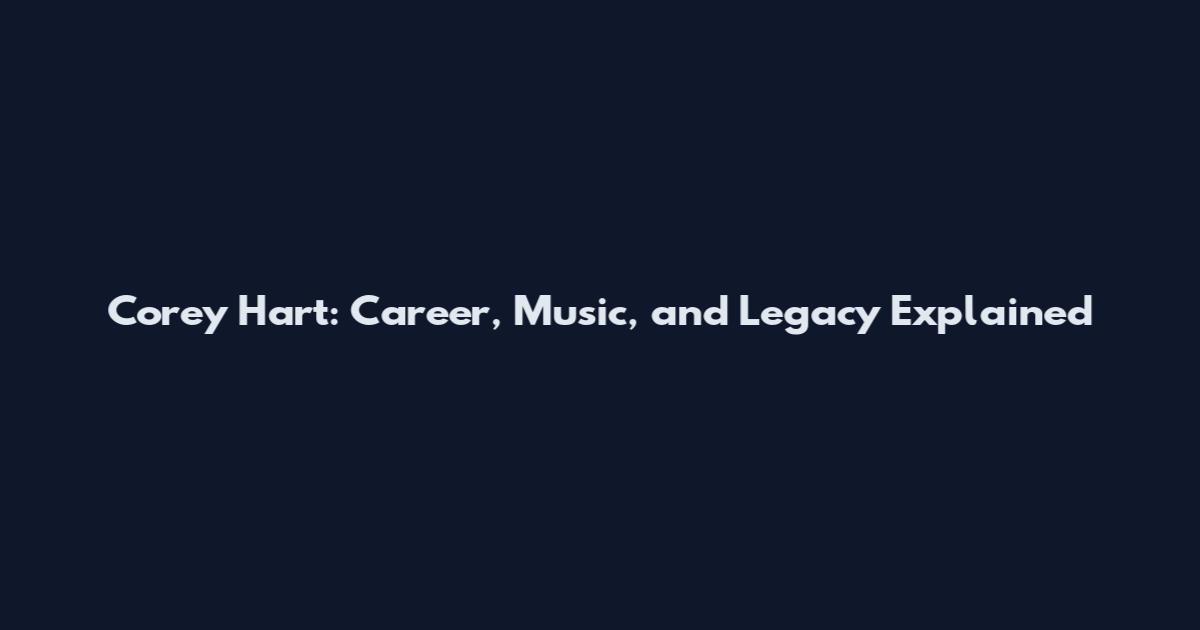 Corey Hart: Career, Music, and Legacy Explained