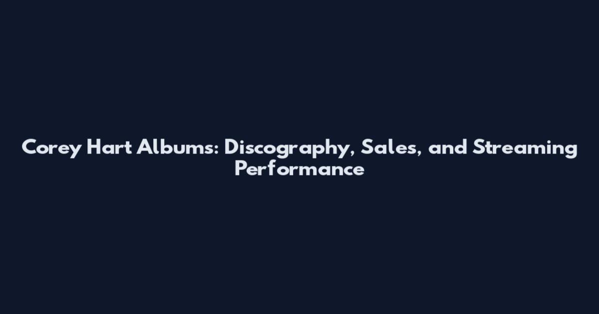 Corey Hart Albums: Discography, Sales, and Streaming Performance