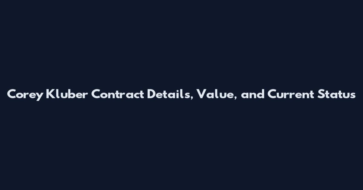 Corey Kluber Contract Details, Value, and Current Status