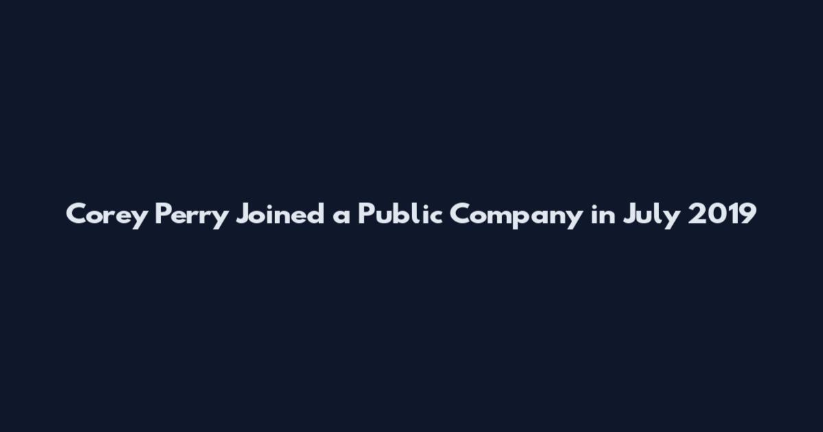 Corey Perry Joined a Public Company in July 2019
