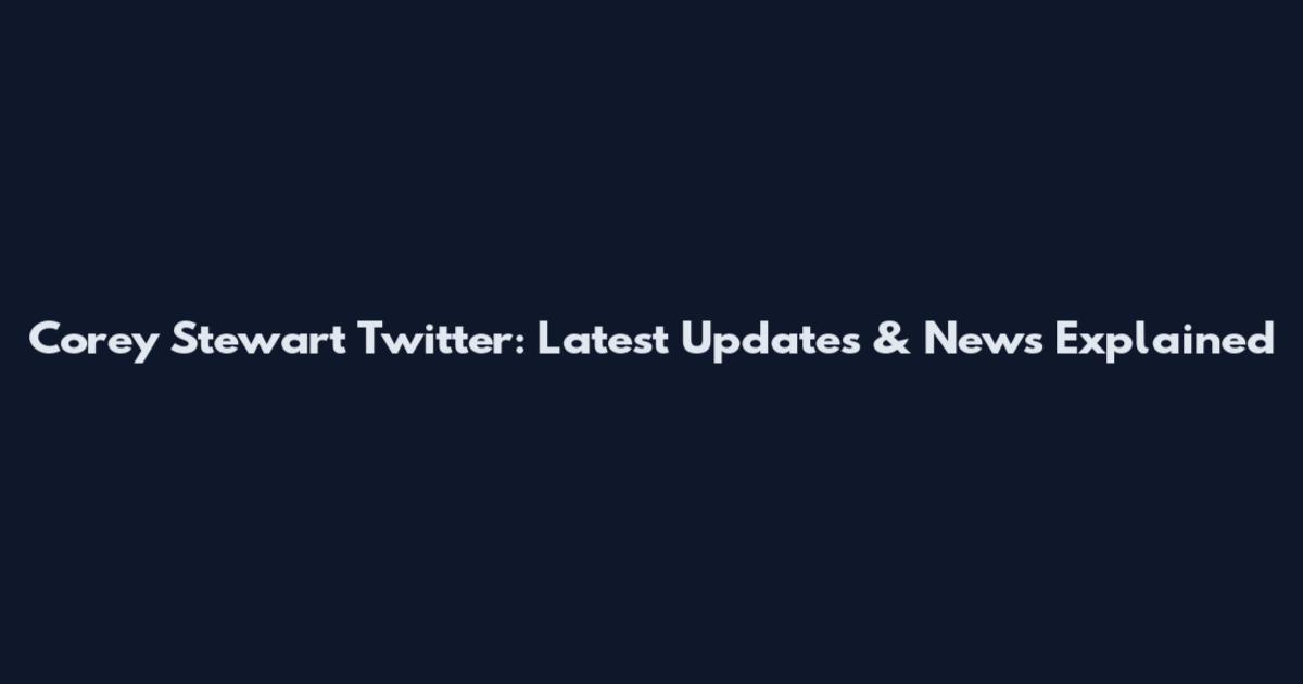 Corey Stewart Twitter: Latest Updates & News Explained