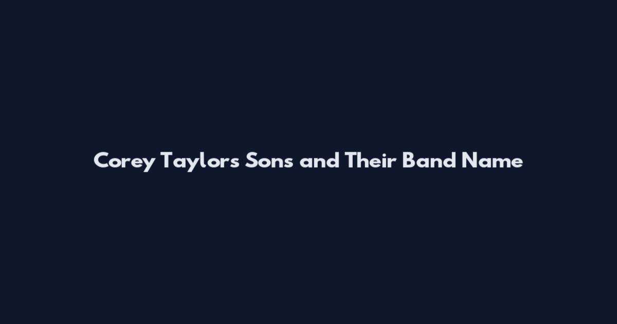 Corey Taylor's Sons and Their Band Name