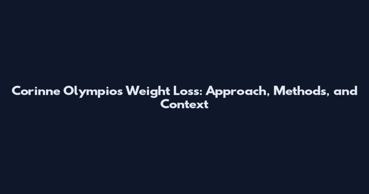 Corinne Olympios Weight Loss: Approach, Methods, and Context