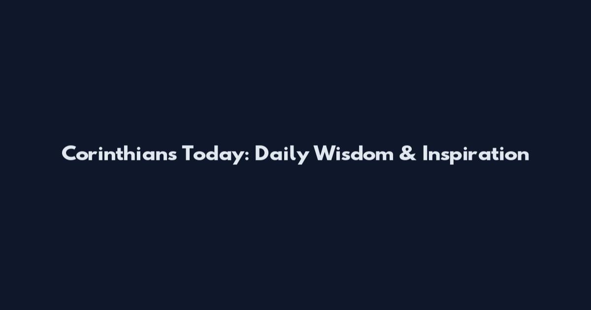 Corinthians Today: Daily Wisdom & Inspiration
