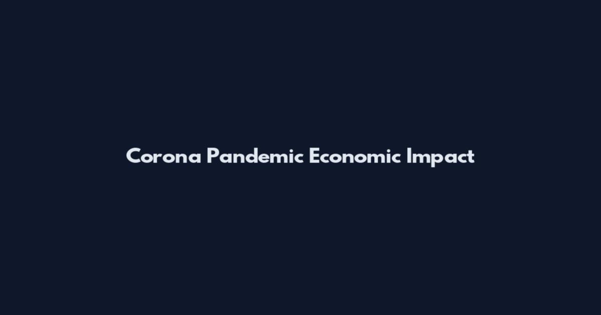 Corona Pandemic Economic Impact