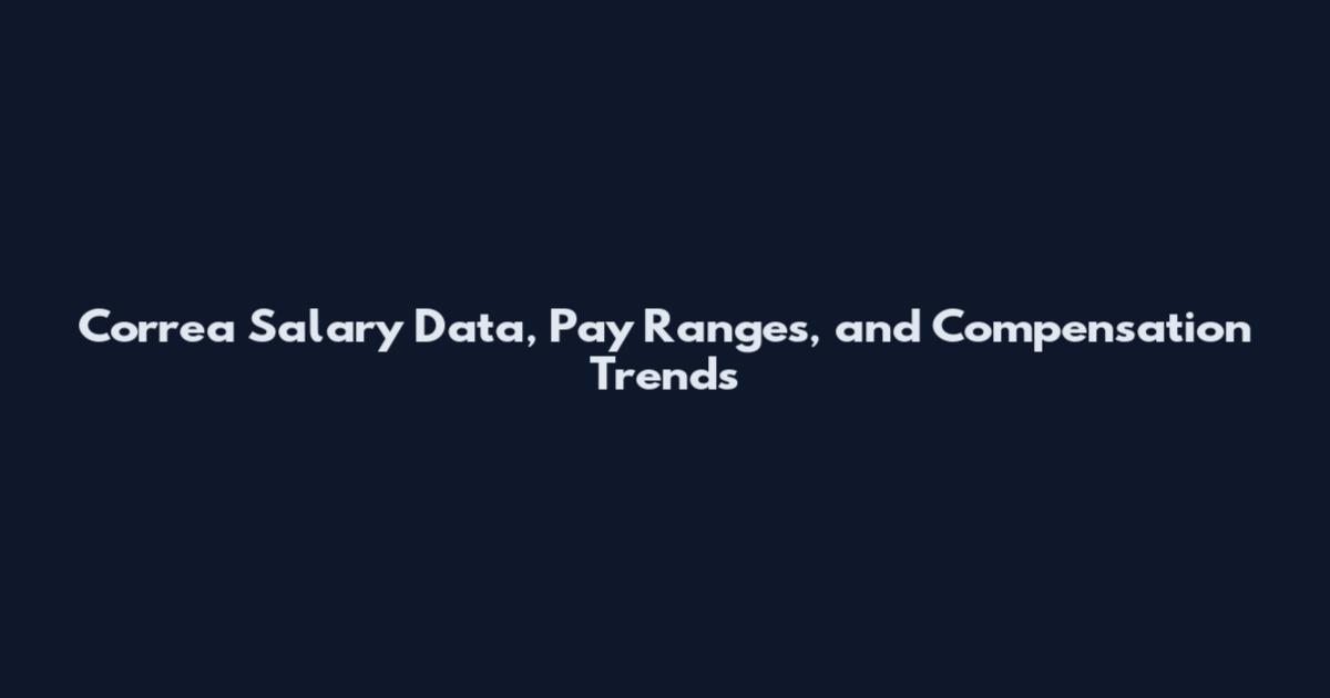 Correa Salary Data, Pay Ranges, and Compensation Trends