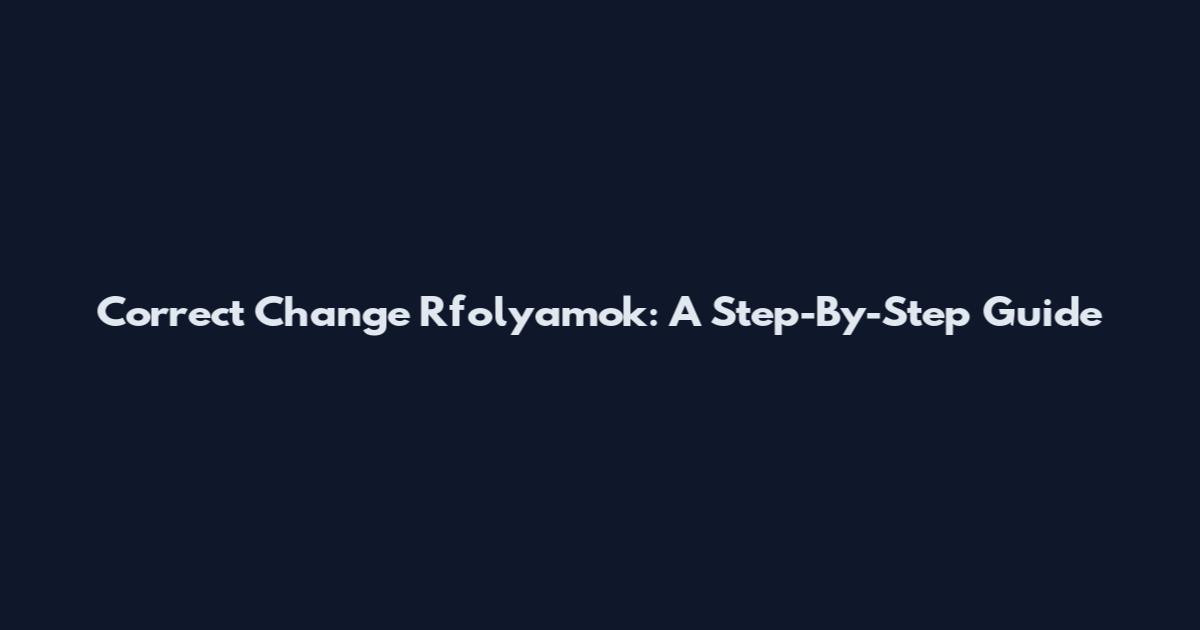 Correct Change Rfolyamok: A Step-By-Step Guide