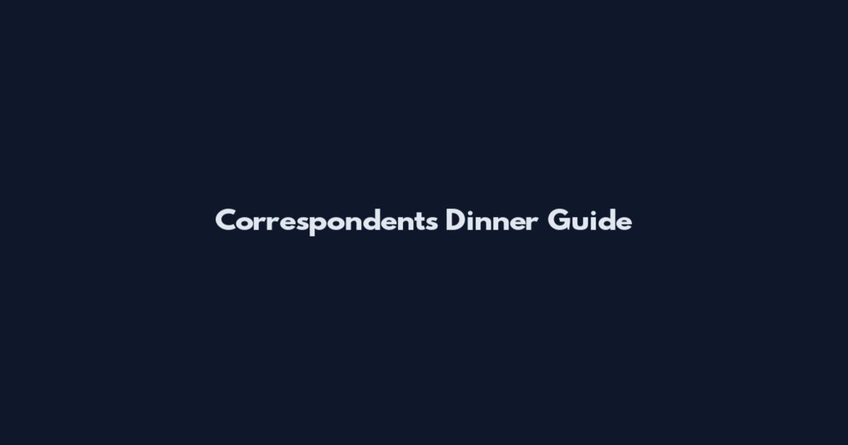Correspondents Dinner Guide