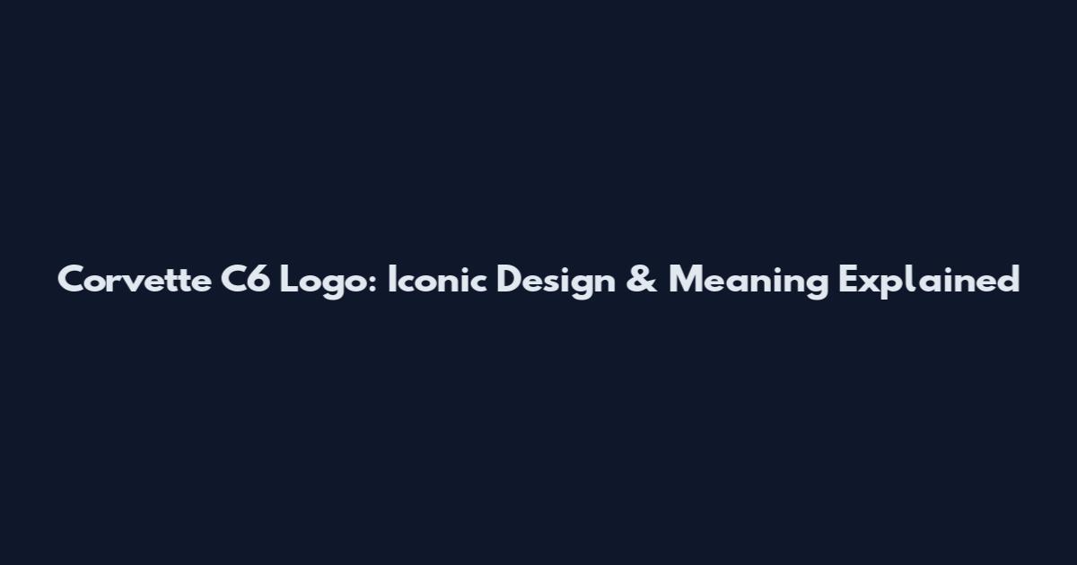 Corvette C6 Logo: Iconic Design & Meaning Explained