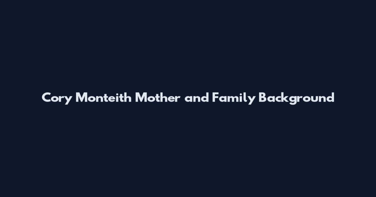 Cory Monteith Mother and Family Background