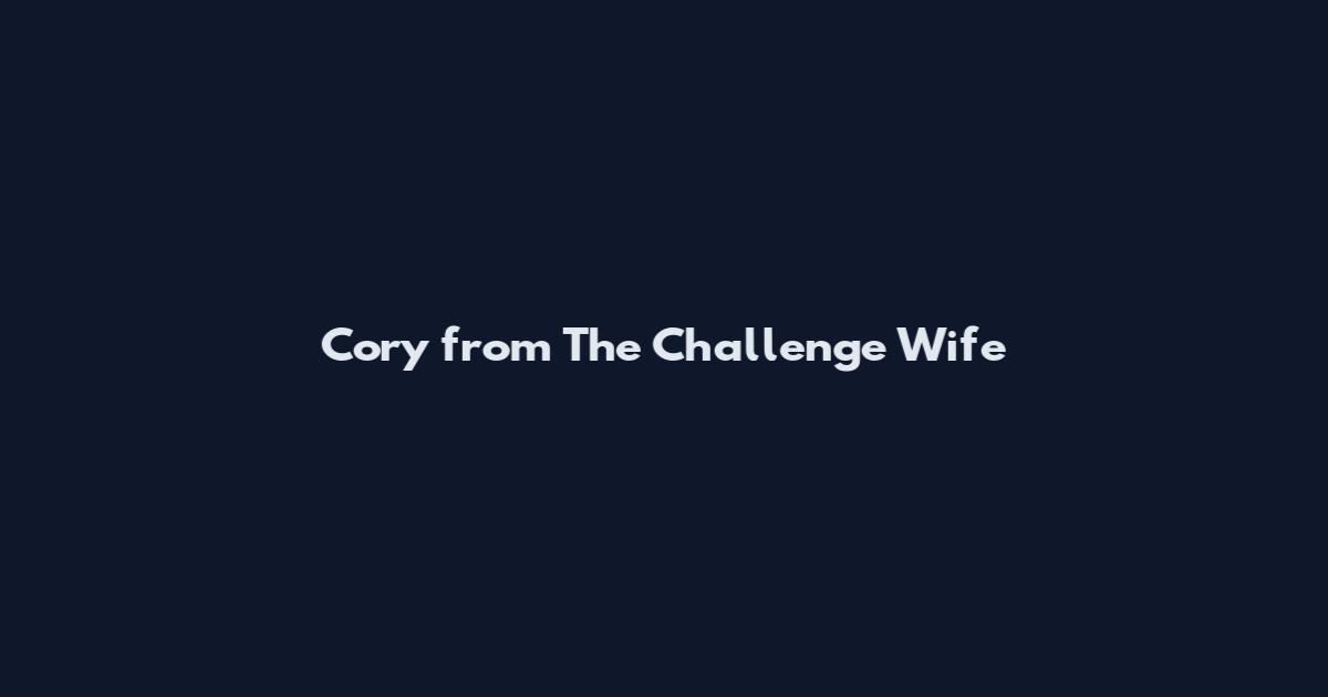 Cory from The Challenge Wife