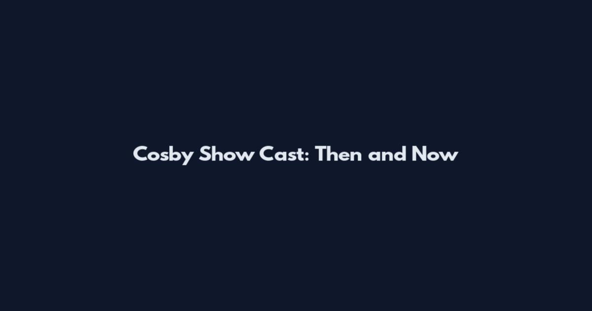 Cosby Show Cast: Then and Now