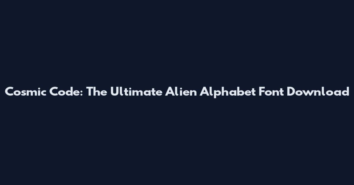 Cosmic Code: The Ultimate Alien Alphabet Font Download