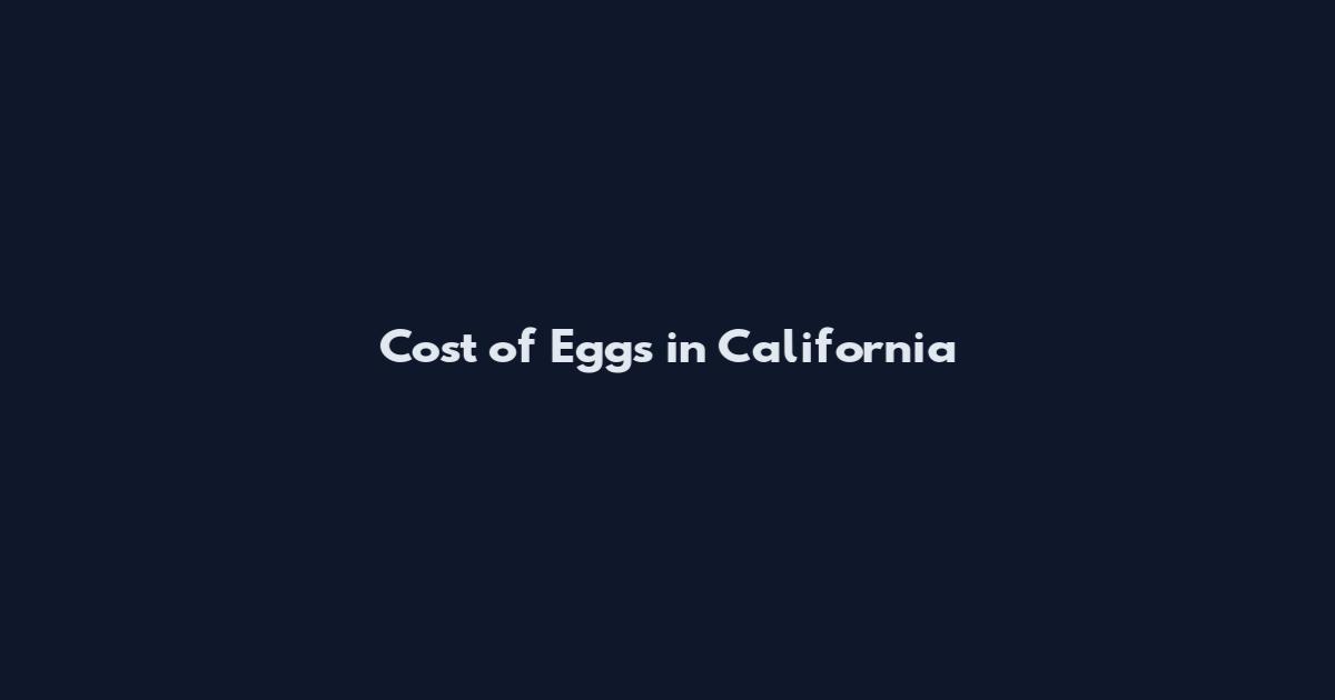 Cost of Eggs in California