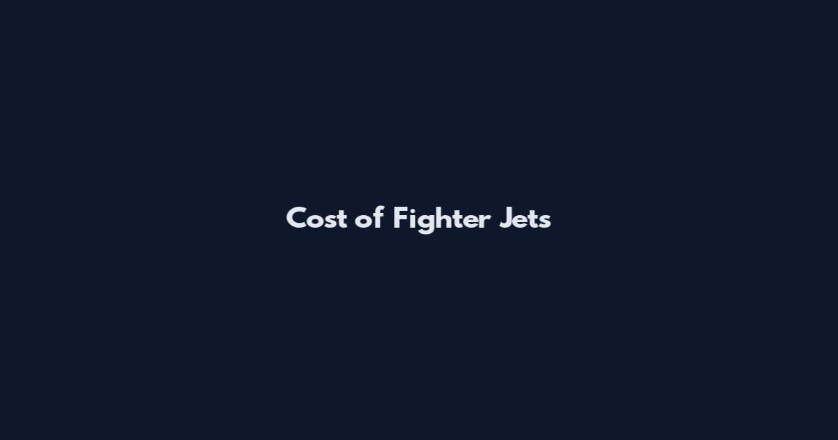 Cost of Fighter Jets