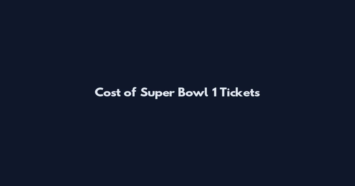 Cost of Super Bowl 1 Tickets