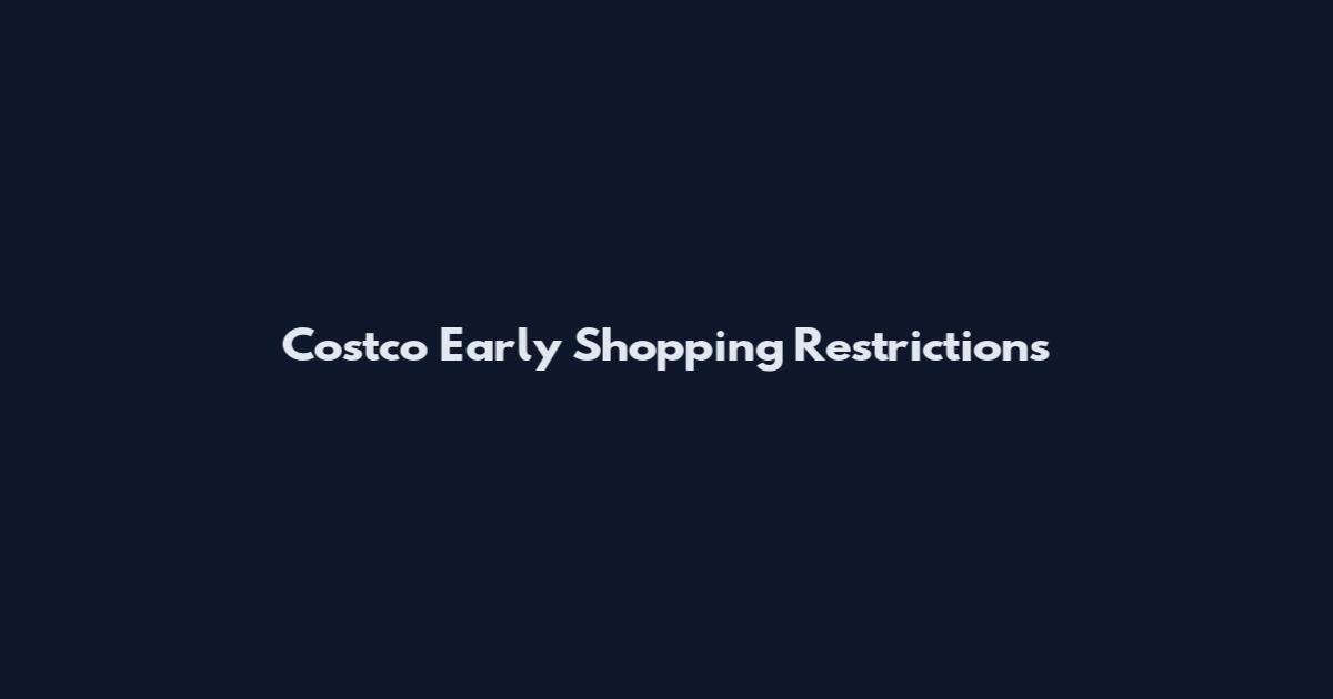 Costco Early Shopping Restrictions