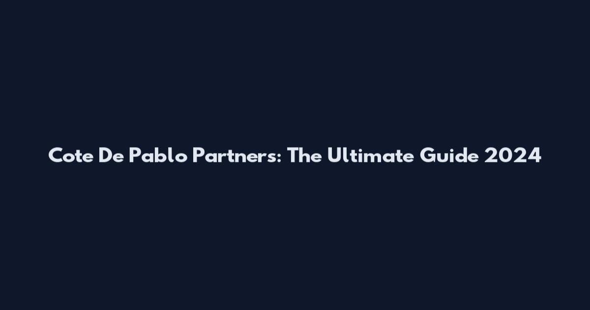 Cote De Pablo Partners: The Ultimate Guide 2024