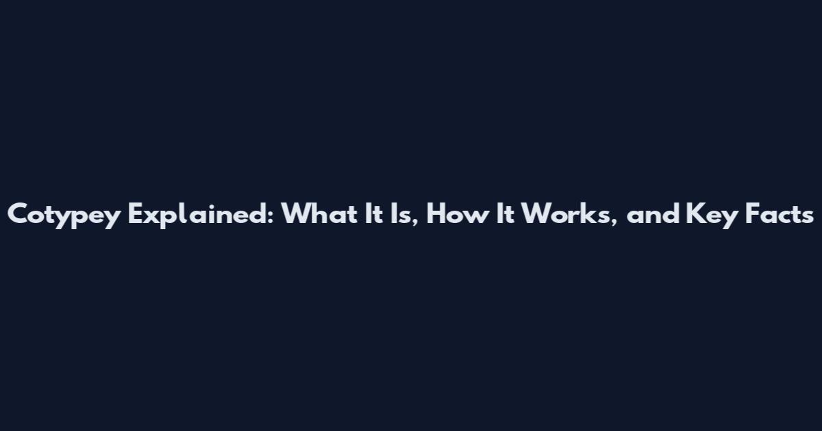 Cotypey Explained: What It Is, How It Works, and Key Facts
