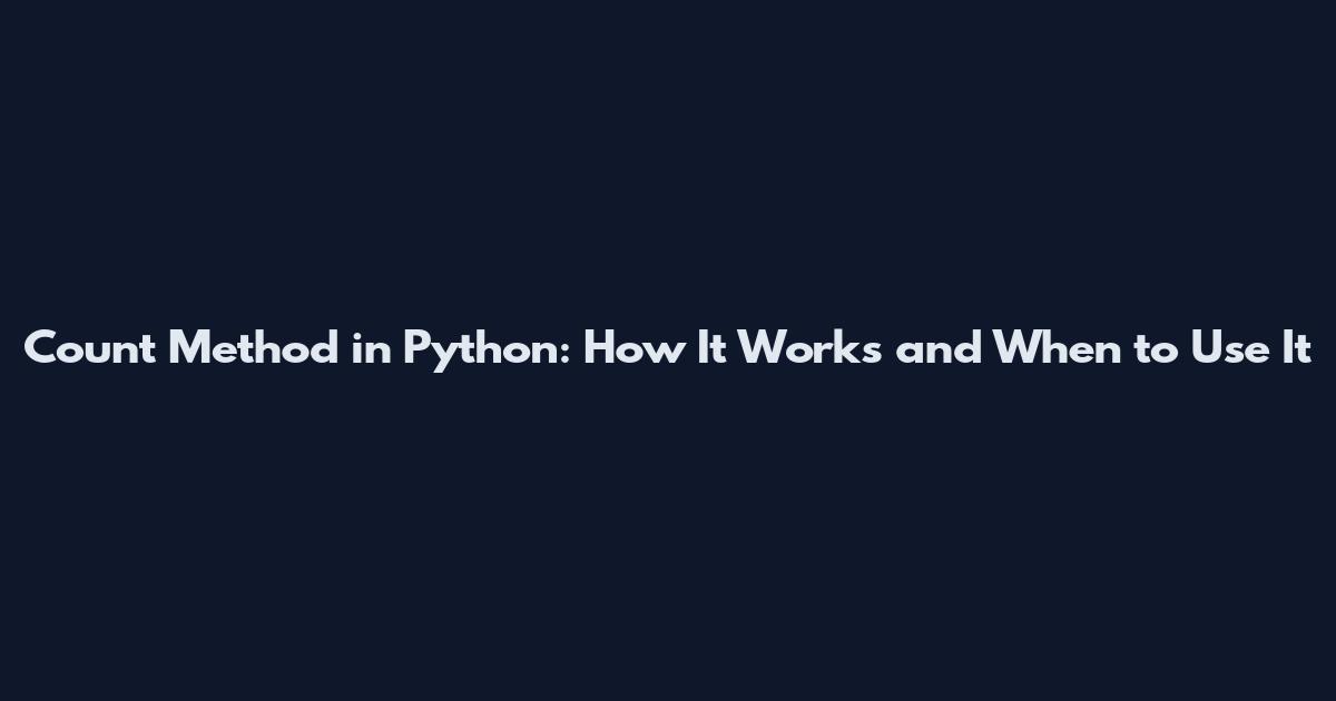 Count Method in Python: How It Works and When to Use It
