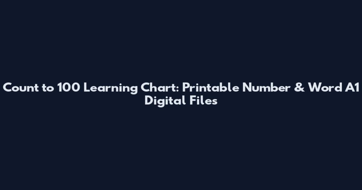 Count to 100 Learning Chart: Printable Number & Word A1 Digital Files