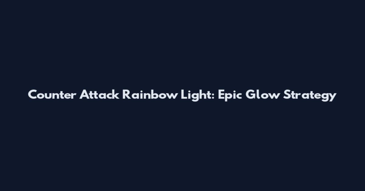Counter Attack Rainbow Light: Epic Glow Strategy