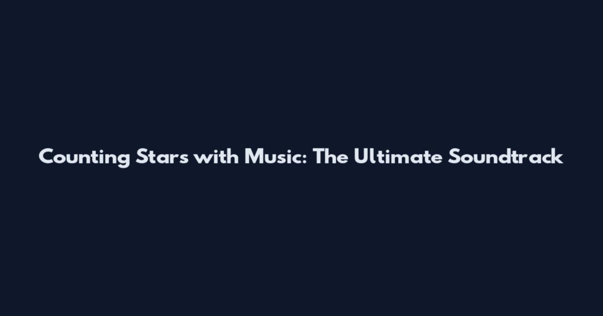 Counting Stars with Music: The Ultimate Soundtrack