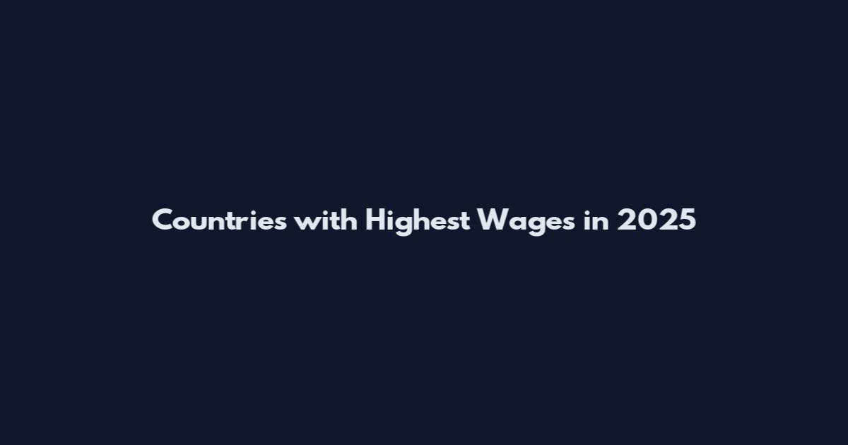 Countries with Highest Wages in 2025