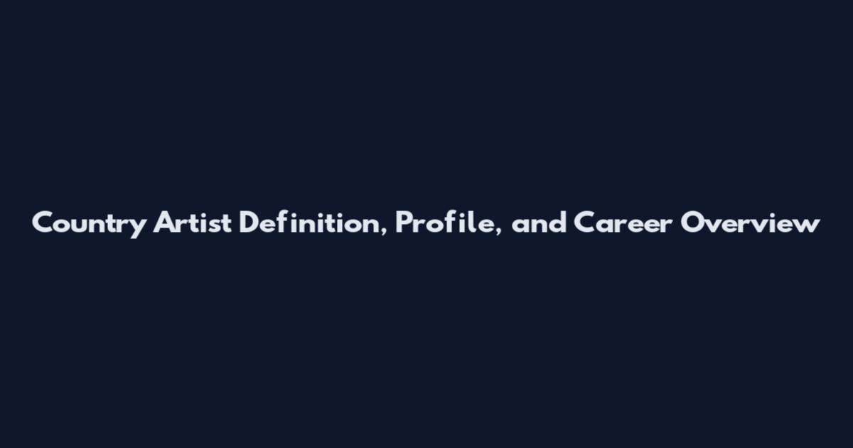 Country Artist Definition, Profile, and Career Overview