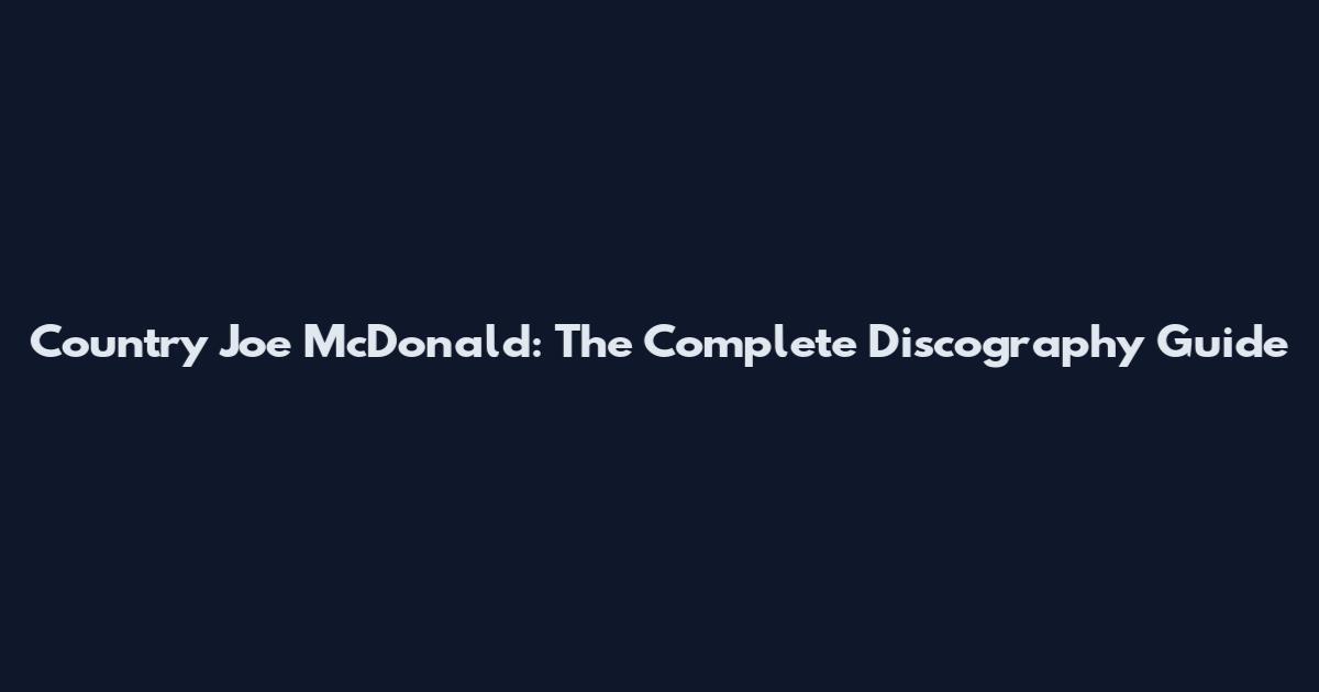 Country Joe McDonald: The Complete Discography Guide