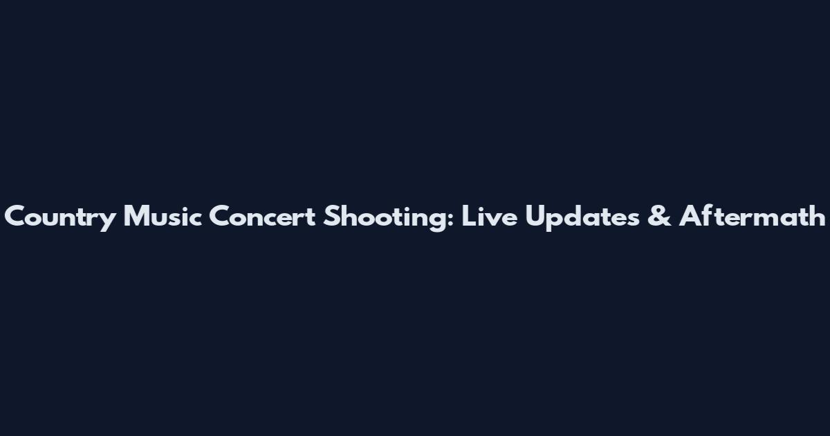 Country Music Concert Shooting: Live Updates & Aftermath