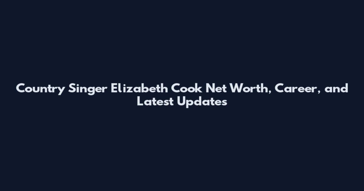 Country Singer Elizabeth Cook Net Worth, Career, and Latest Updates