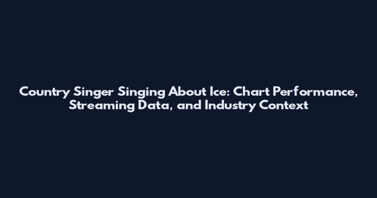 Country Singer Singing About Ice: Chart Performance, Streaming Data, and Industry Context