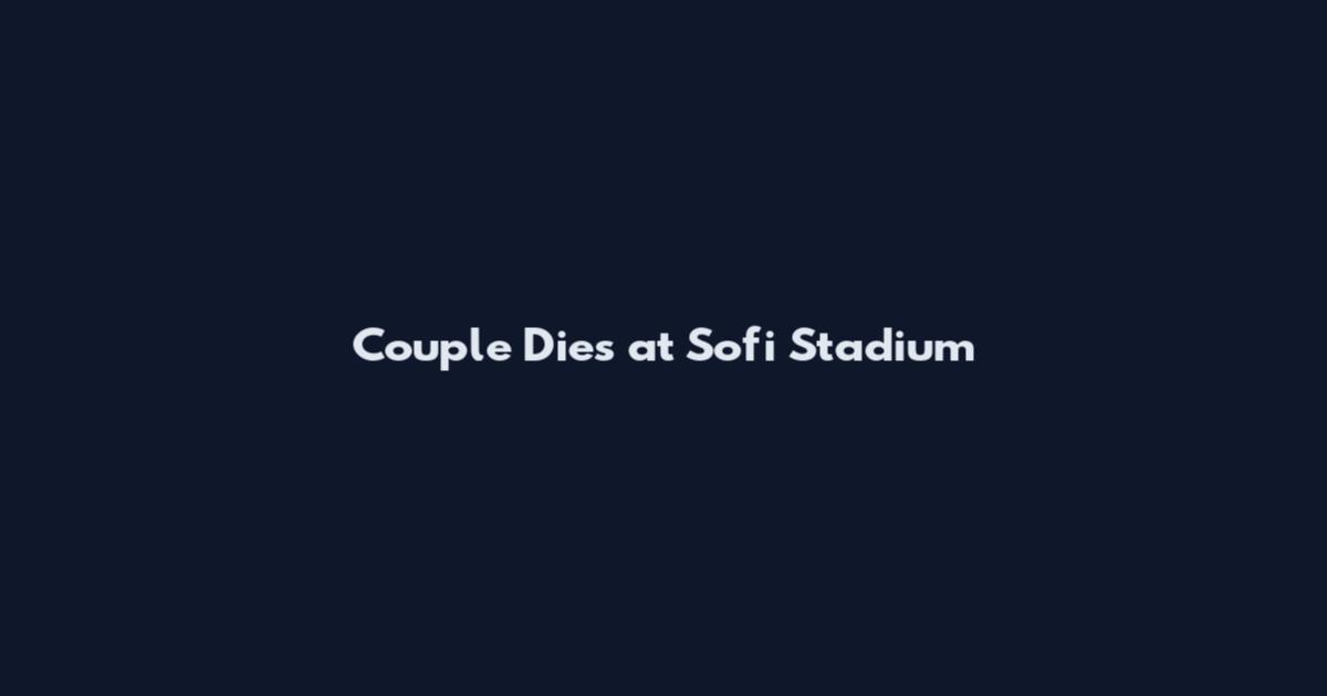 Couple Dies at Sofi Stadium