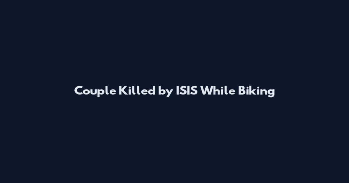 Couple Killed by ISIS While Biking