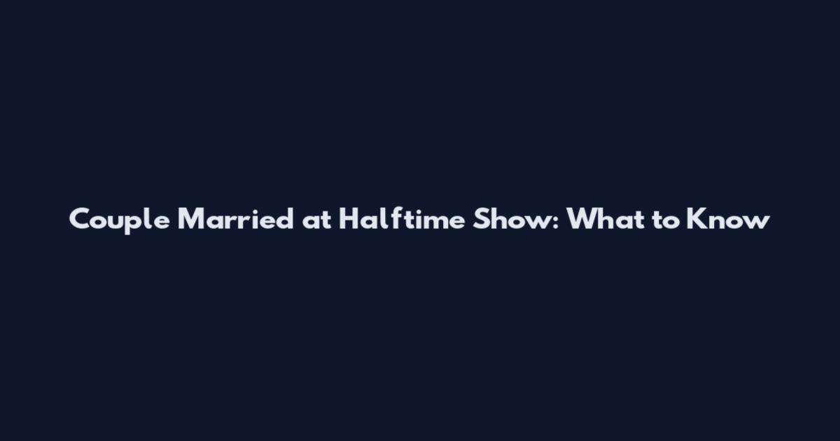 Couple Married at Halftime Show: What to Know