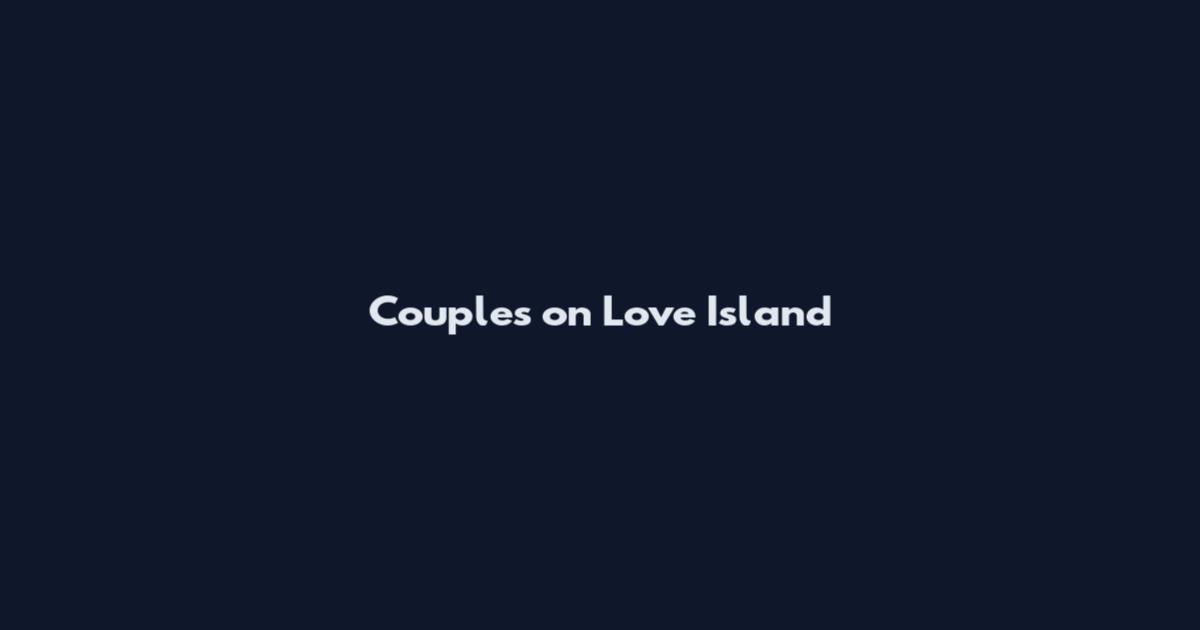 Couples on Love Island