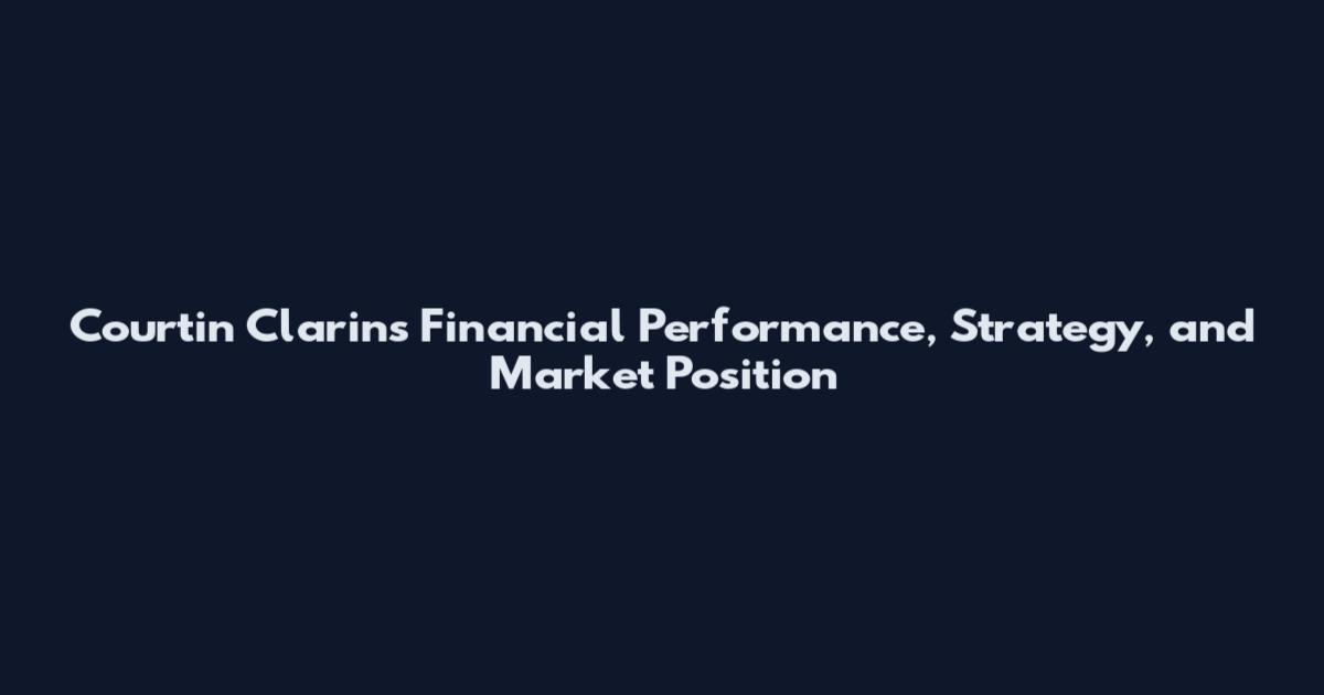 Courtin Clarins Financial Performance, Strategy, and Market Position